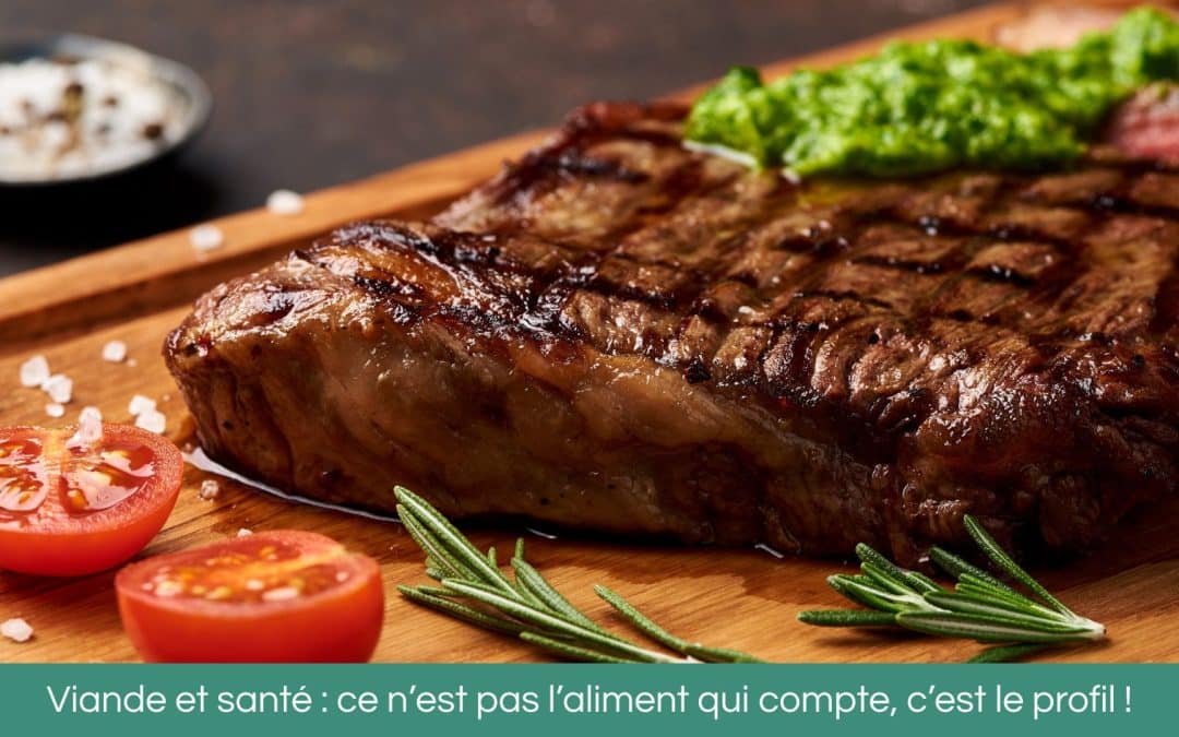 viande et santé ce n’est pas l’aliment qui compte, c’est le profil !